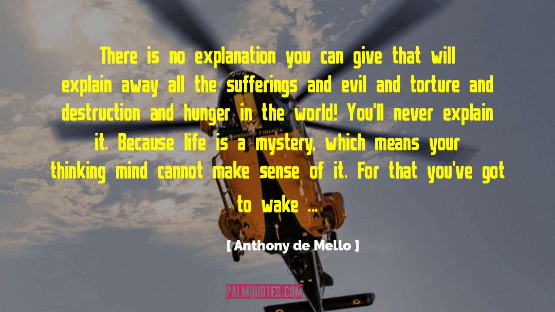 Anthony De Mello Quotes: There is no explanation you