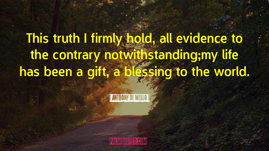 Anthony De Mello Quotes: This truth I firmly hold,