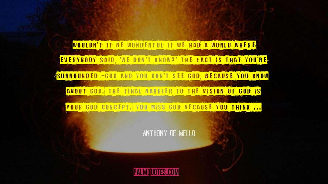 Anthony De Mello Quotes: Wouldn't it be wonderful if