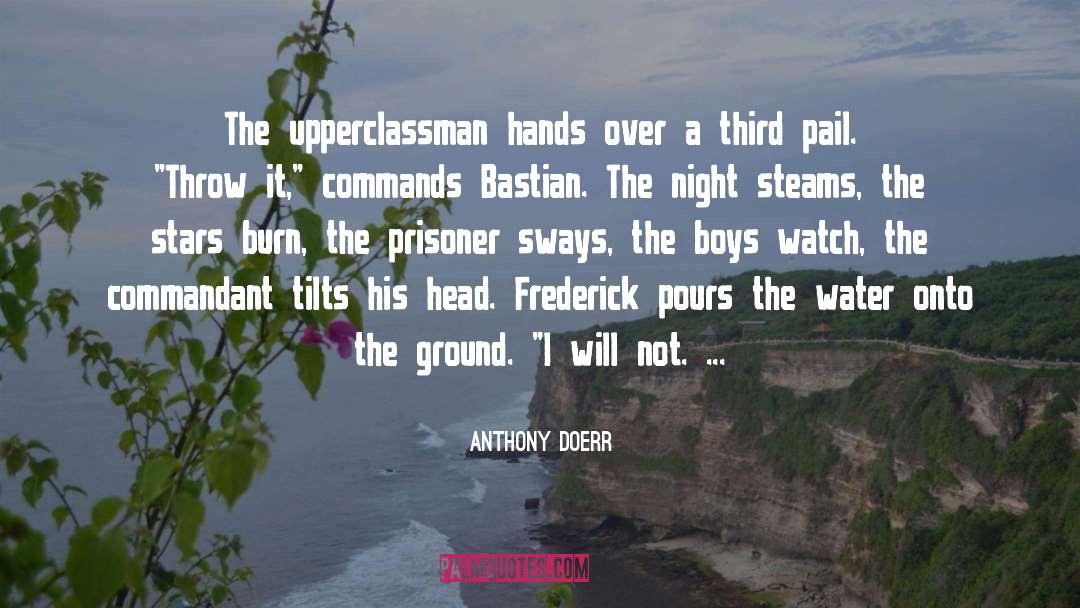 Anthony Doerr Quotes: The upperclassman hands over a