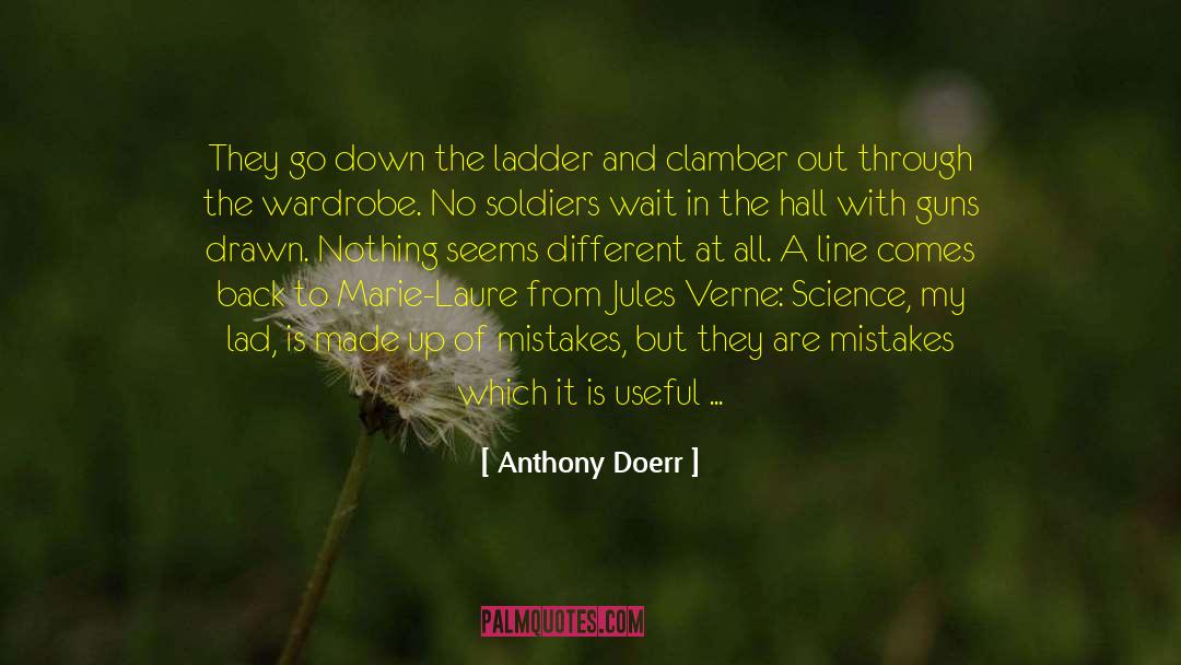 Anthony Doerr Quotes: They go down the ladder