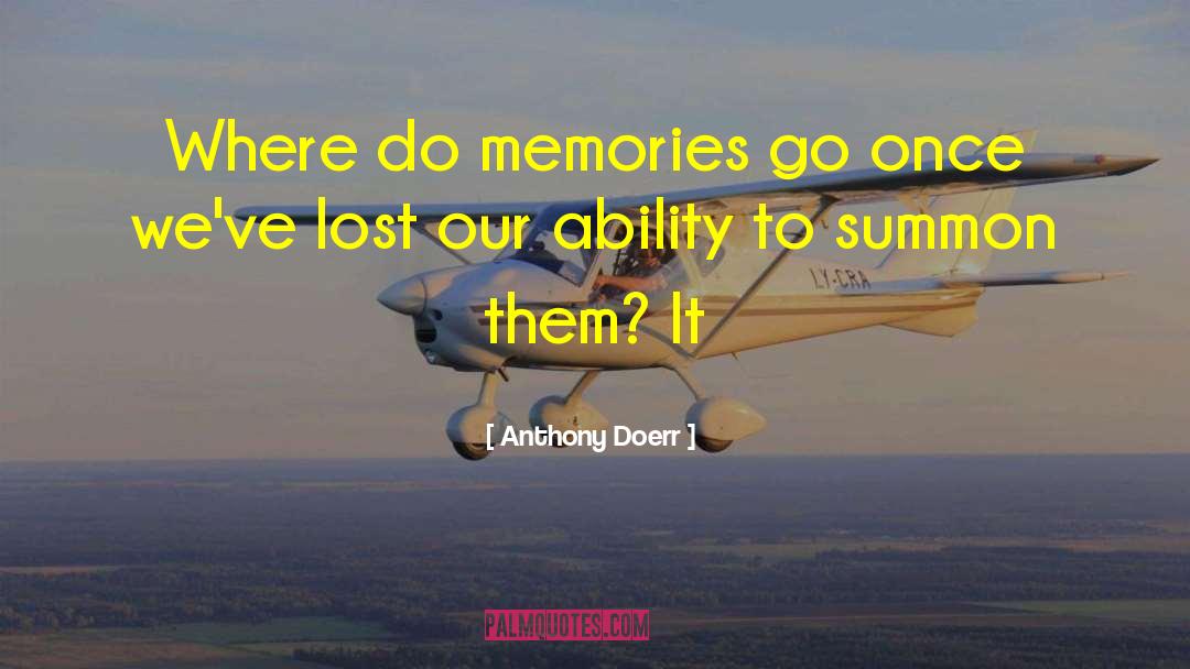 Anthony Doerr Quotes: Where do memories go once