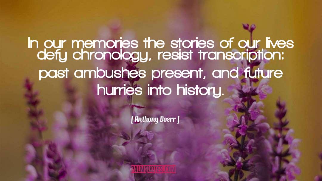 Anthony Doerr Quotes: In our memories the stories
