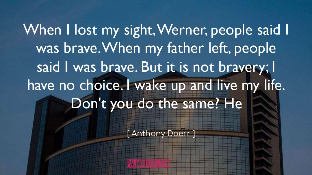 Anthony Doerr Quotes: When I lost my sight,