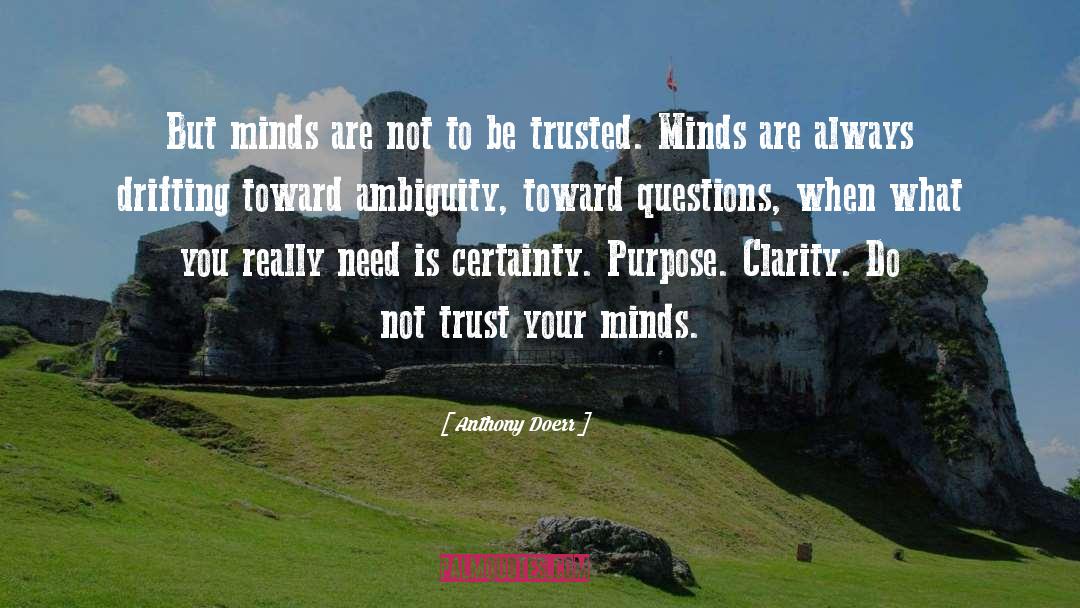Anthony Doerr Quotes: But minds are not to