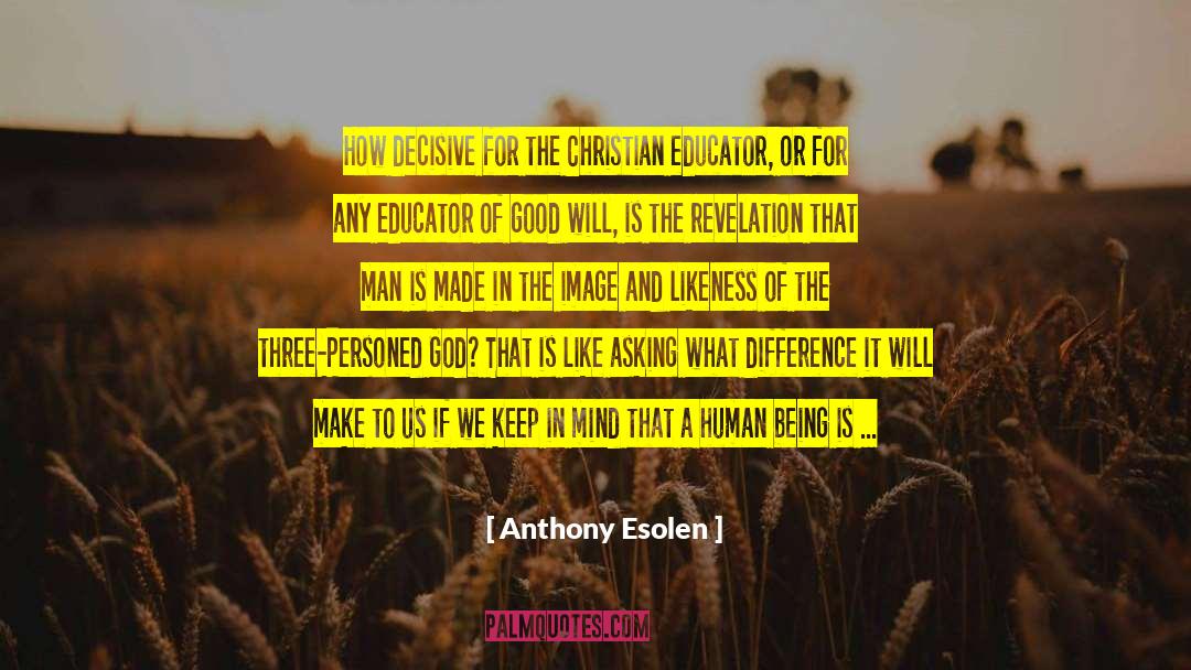 Anthony Esolen Quotes: How decisive for the Christian