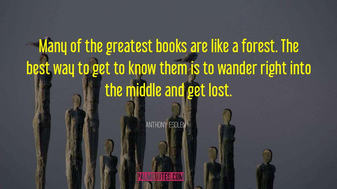 Anthony Esolen Quotes: Many of the greatest books