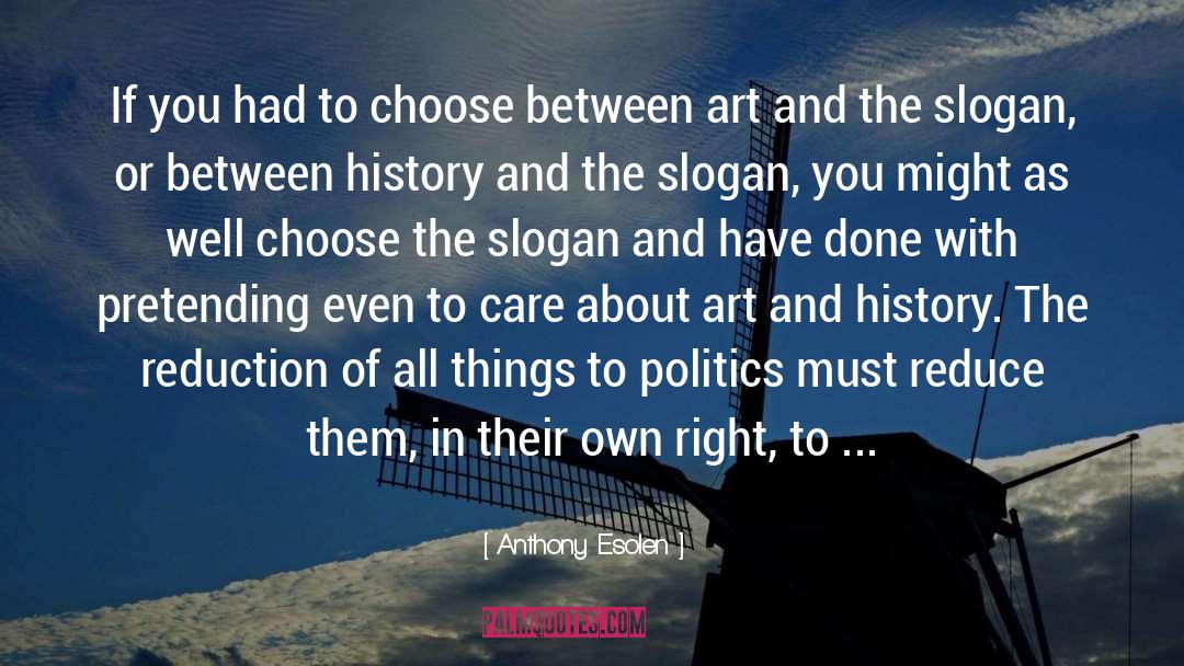 Anthony Esolen Quotes: If you had to choose