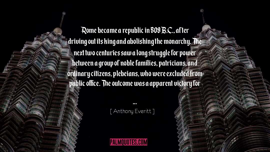 Anthony Everitt Quotes: Rome became a republic in