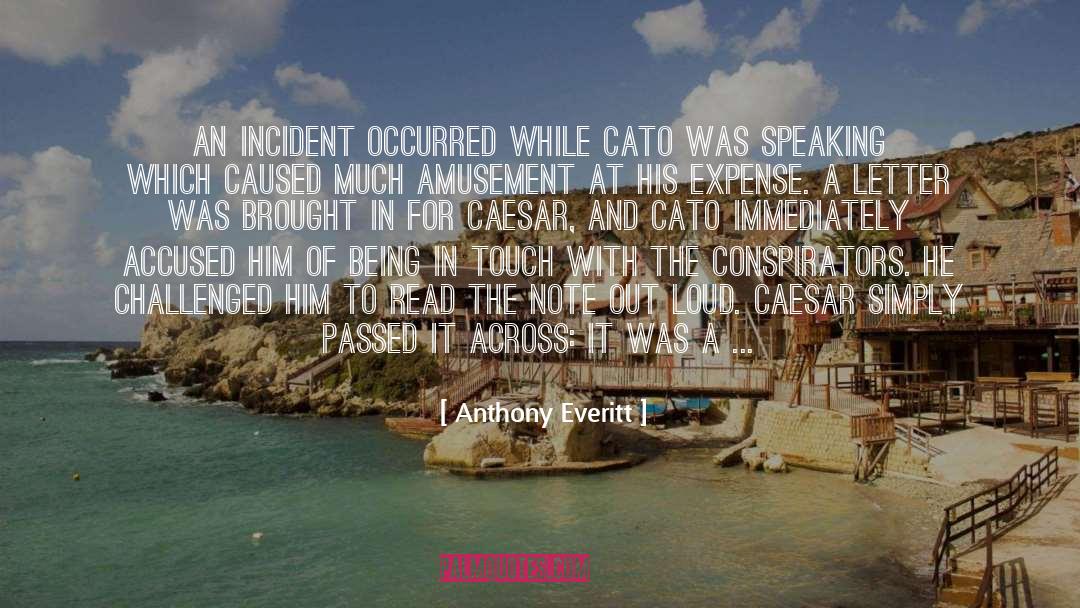 Anthony Everitt Quotes: An incident occurred while Cato