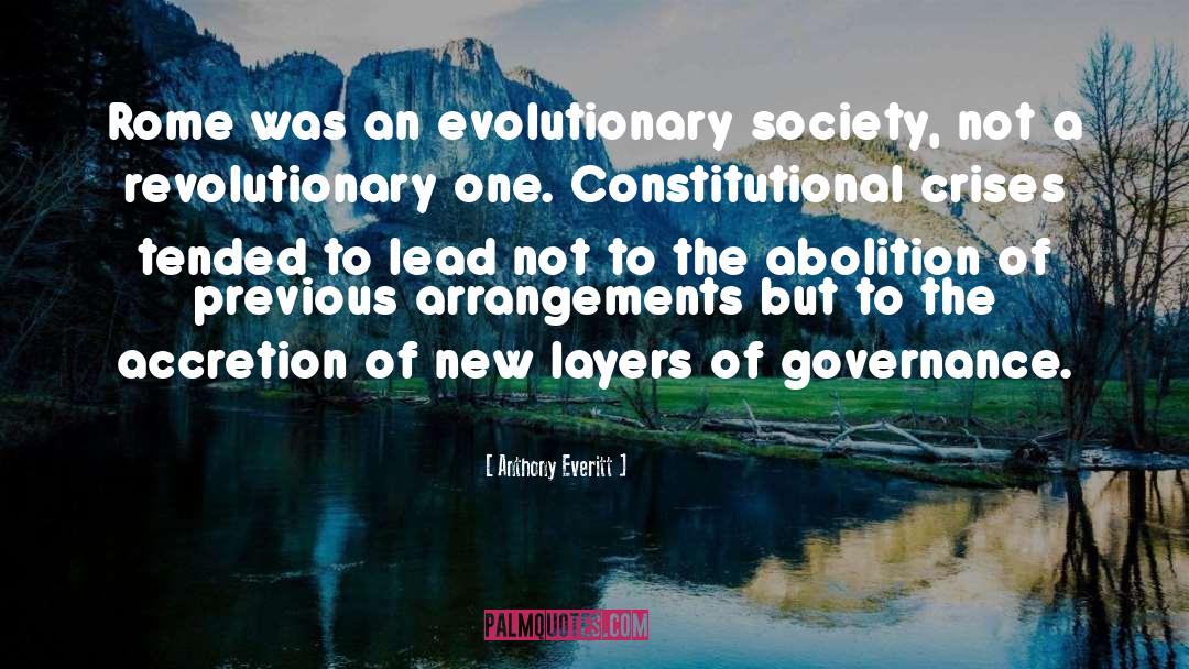 Anthony Everitt Quotes: Rome was an evolutionary society,