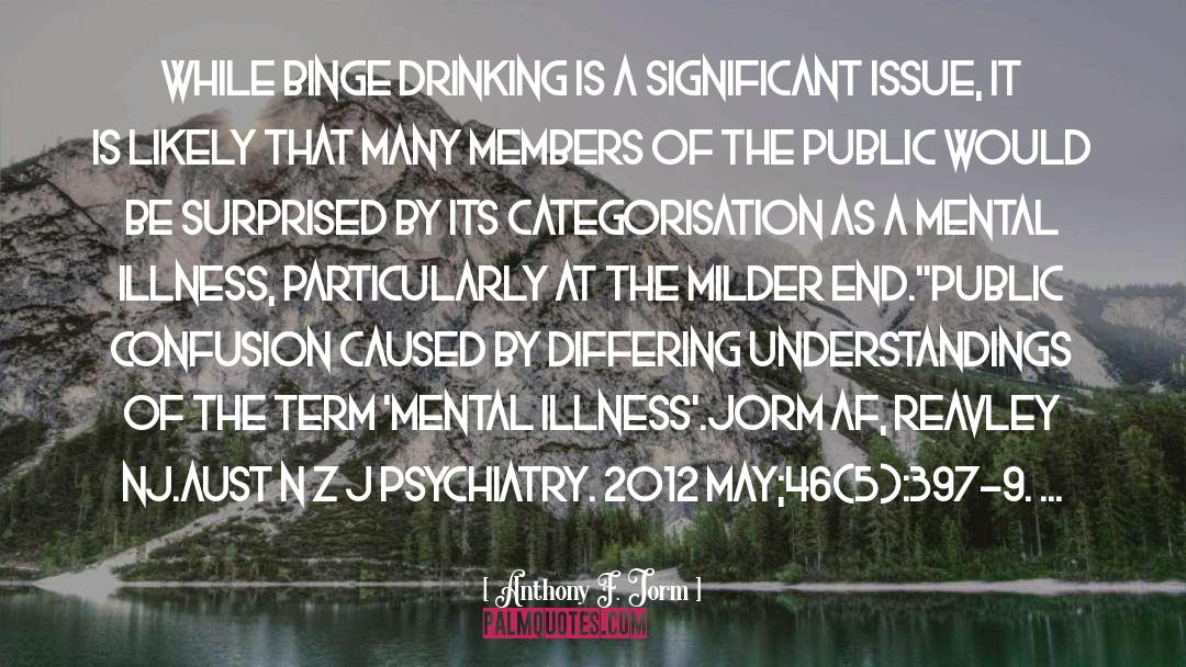Anthony F. Jorm Quotes: While binge drinking is a