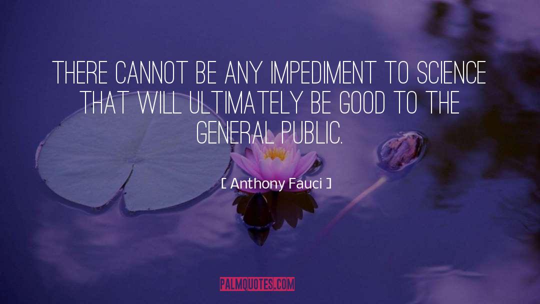 Anthony Fauci Quotes: There cannot be any impediment