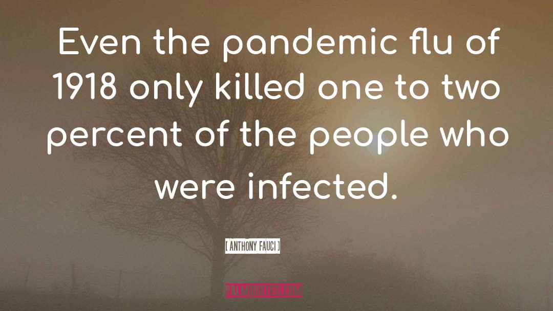 Anthony Fauci Quotes: Even the pandemic flu of