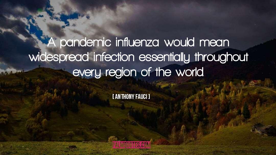 Anthony Fauci Quotes: A pandemic influenza would mean