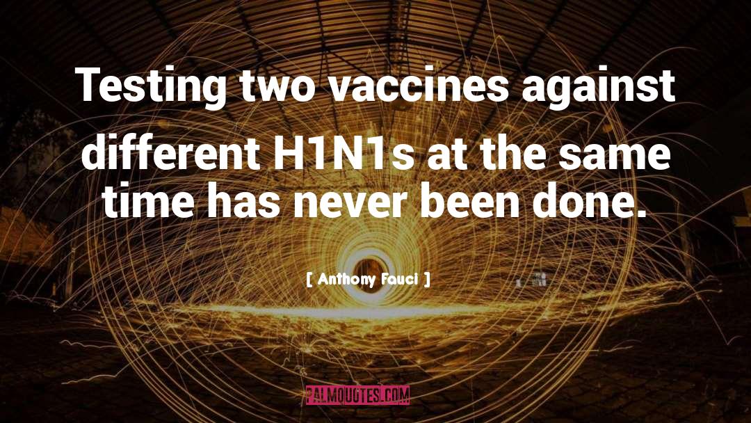 Anthony Fauci Quotes: Testing two vaccines against different