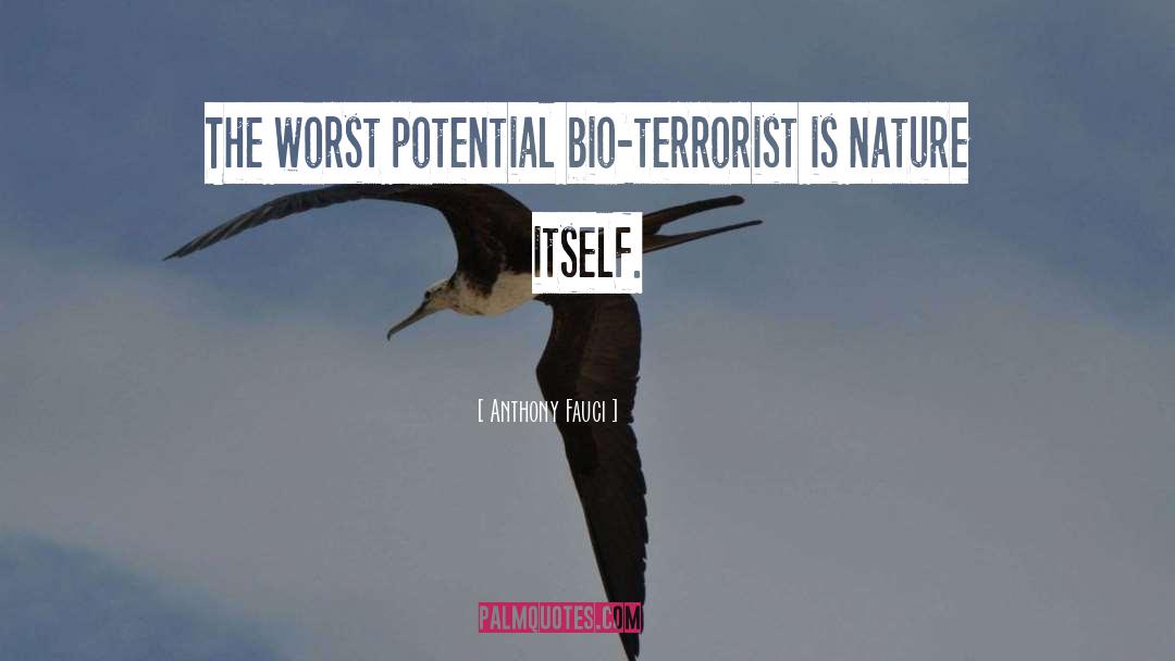 Anthony Fauci Quotes: The worst potential bio-terrorist is