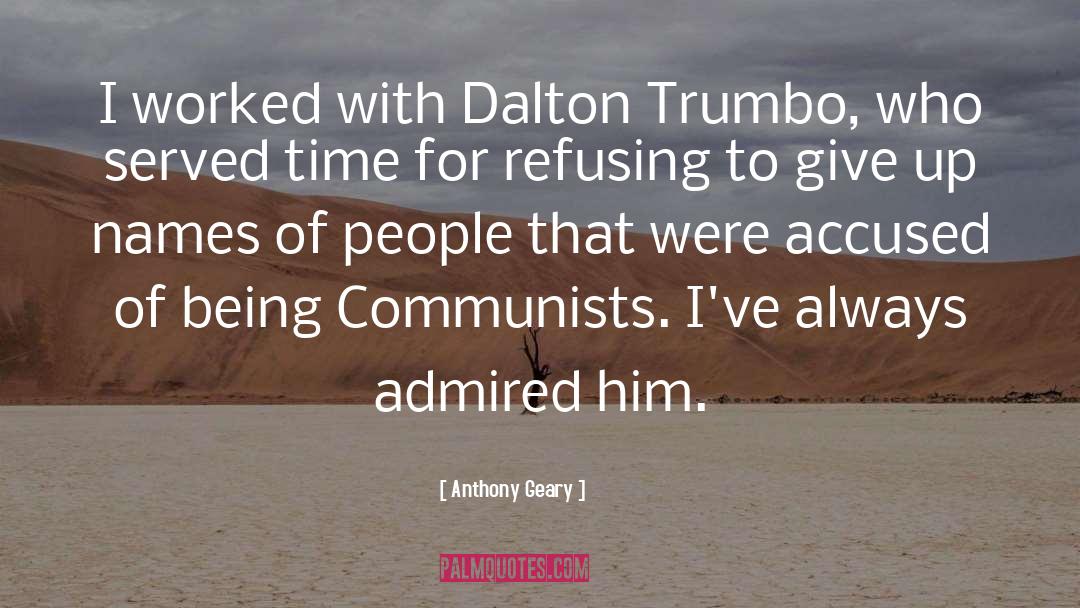 Anthony Geary Quotes: I worked with Dalton Trumbo,