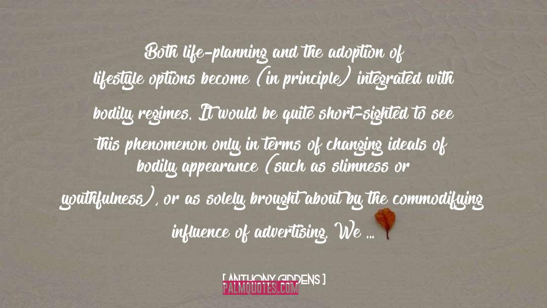 Anthony Giddens Quotes: Both life-planning and the adoption