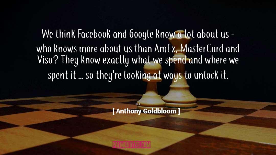 Anthony Goldbloom Quotes: We think Facebook and Google