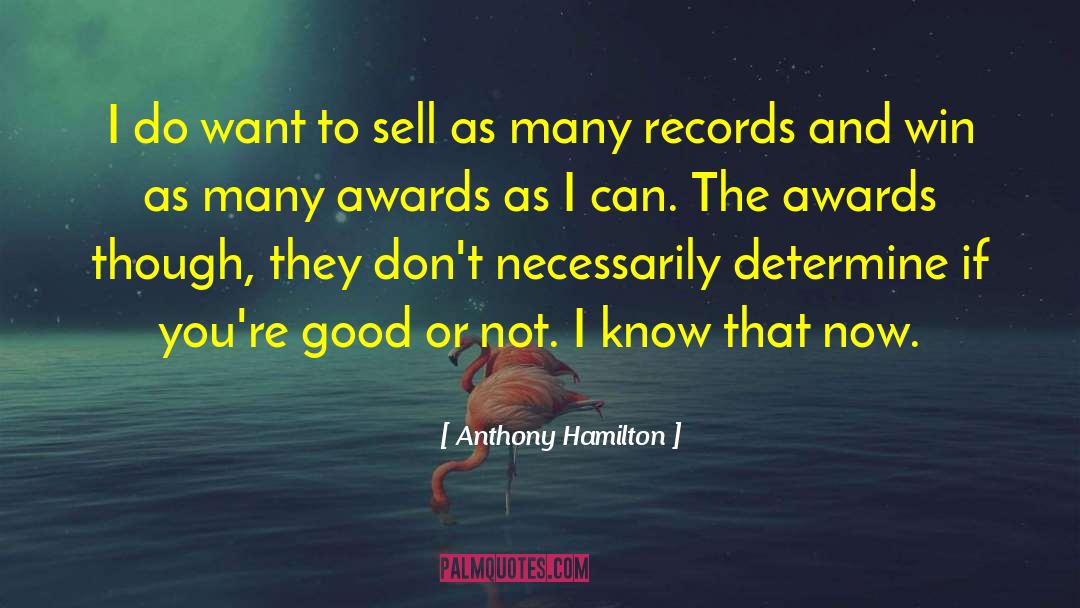 Anthony Hamilton Quotes: I do want to sell