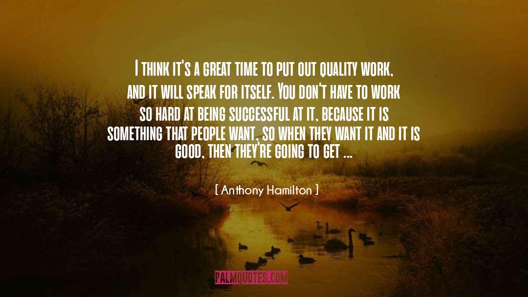 Anthony Hamilton Quotes: I think it's a great