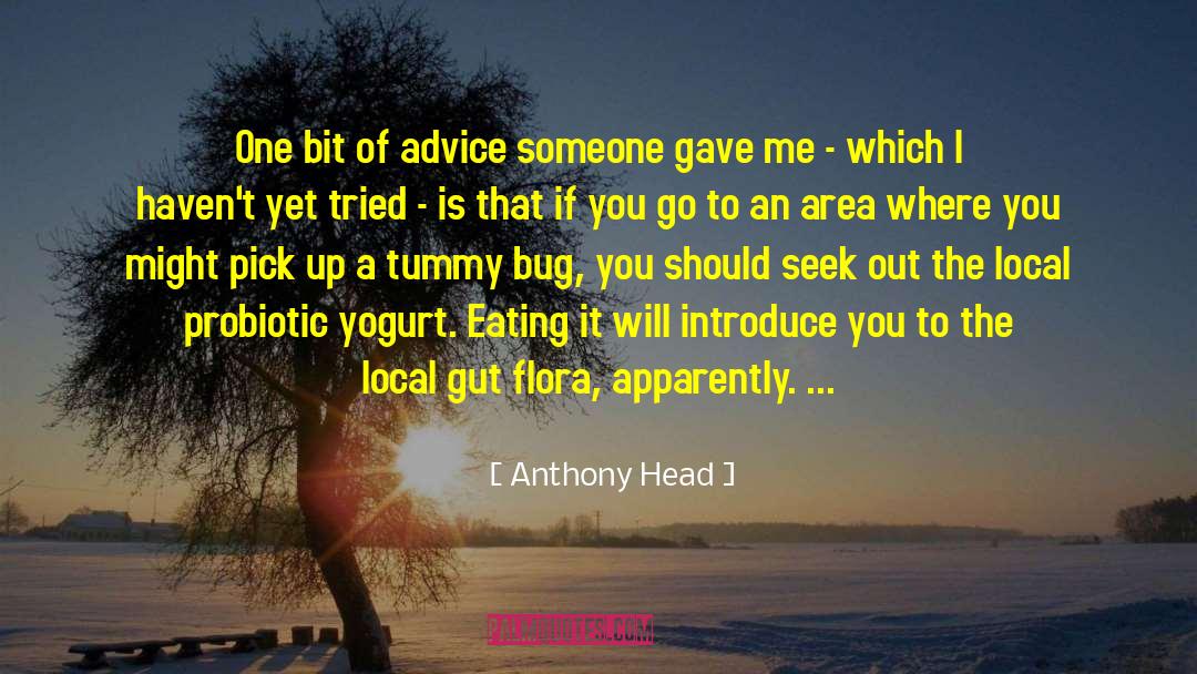 Anthony Head Quotes: One bit of advice someone