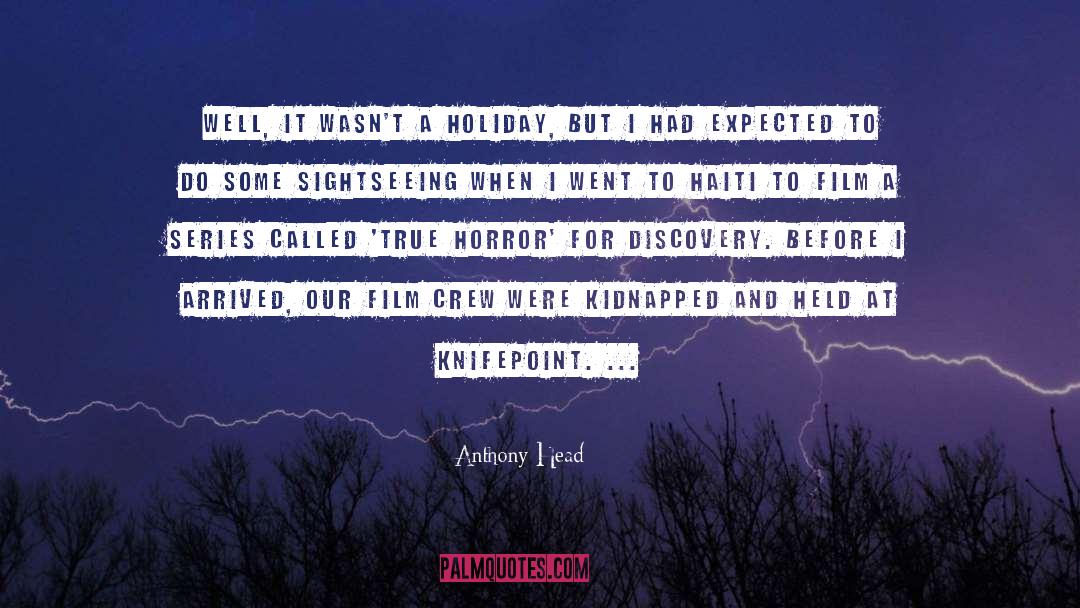 Anthony Head Quotes: Well, it wasn't a holiday,