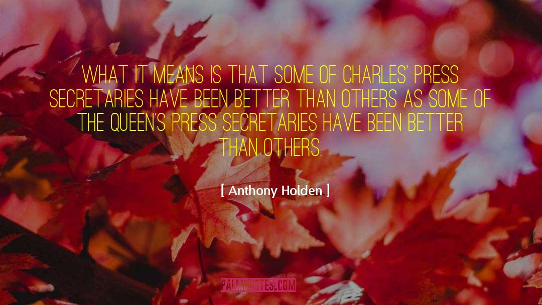 Anthony Holden Quotes: What it means is that
