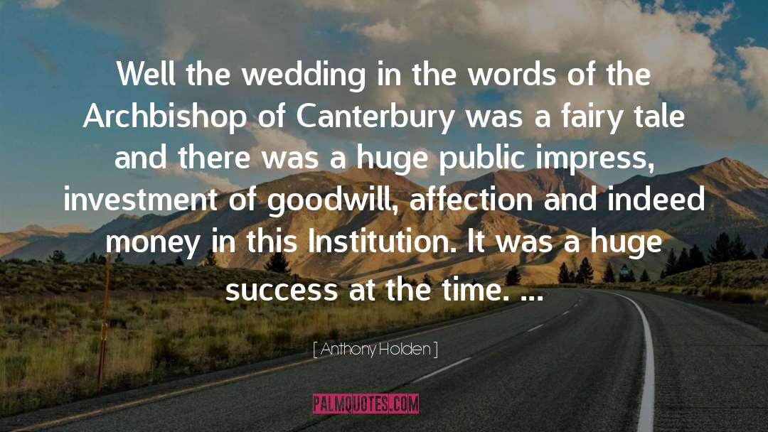 Anthony Holden Quotes: Well the wedding in the