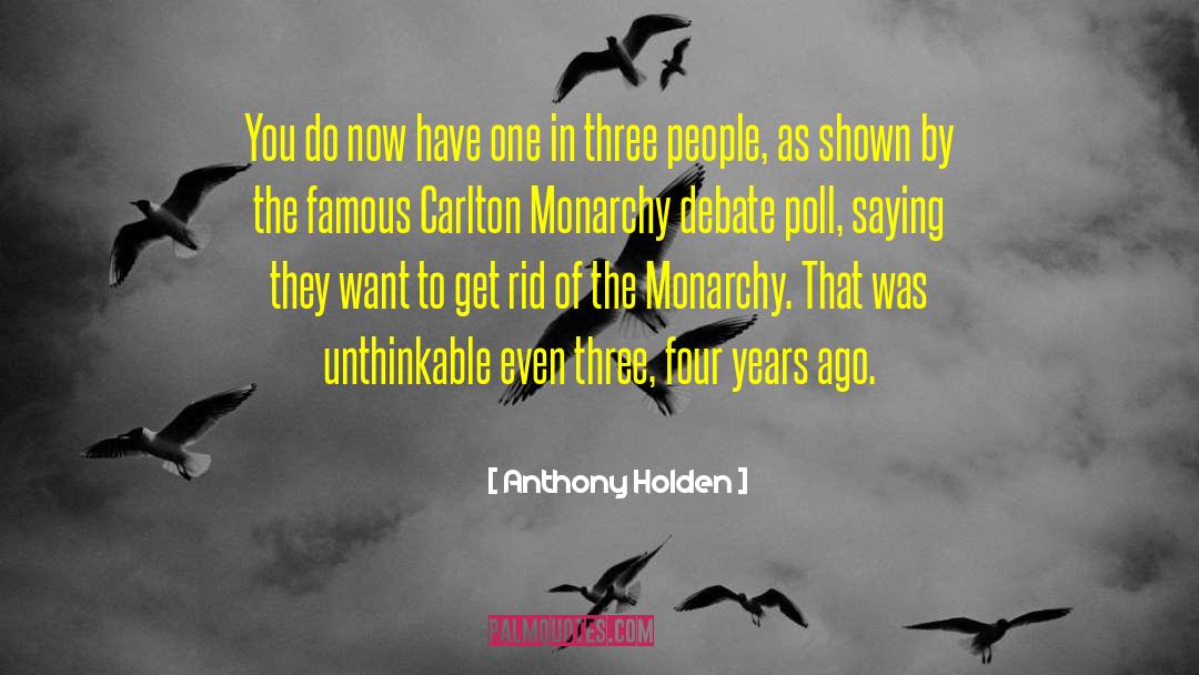 Anthony Holden Quotes: You do now have one