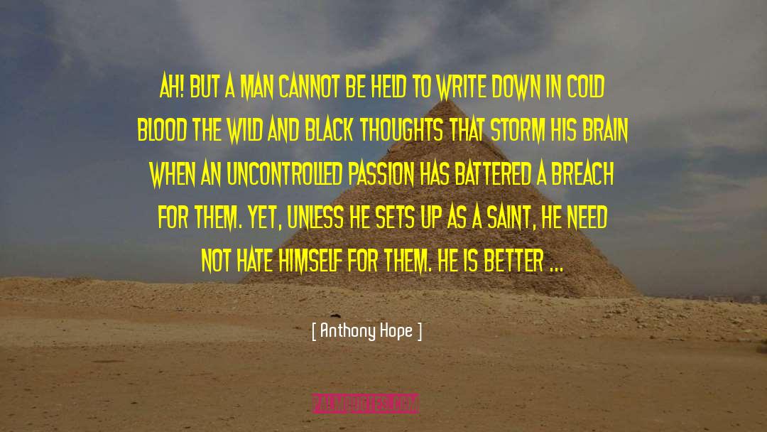 Anthony Hope Quotes: Ah! but a man cannot