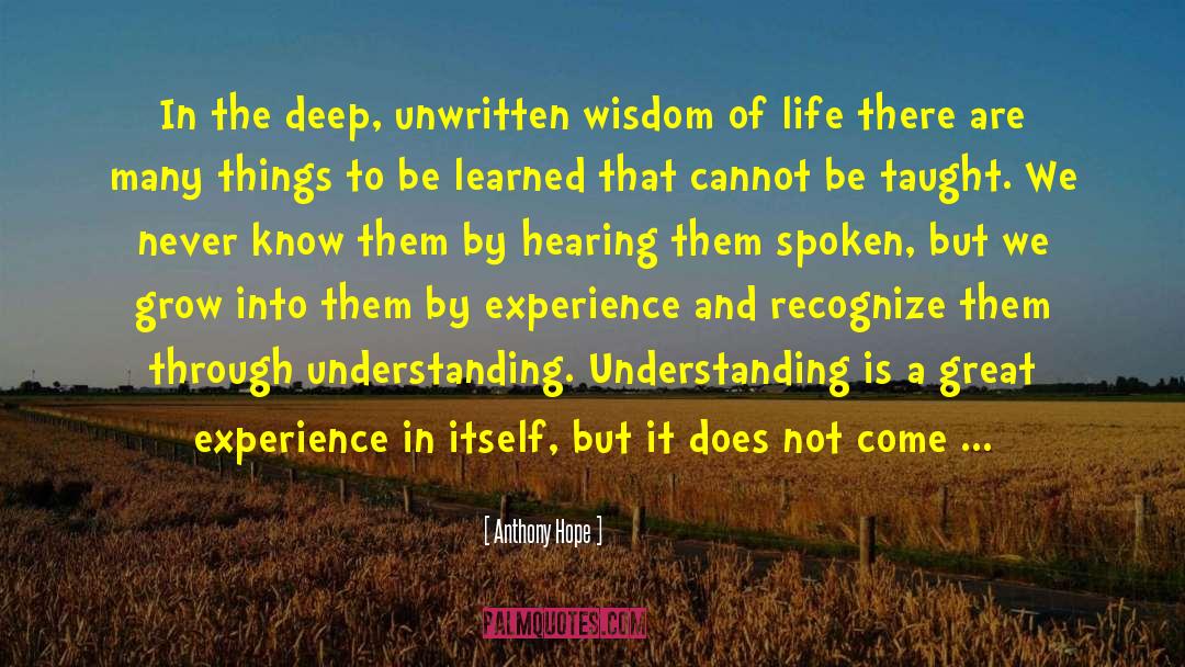 Anthony Hope Quotes: In the deep, unwritten wisdom