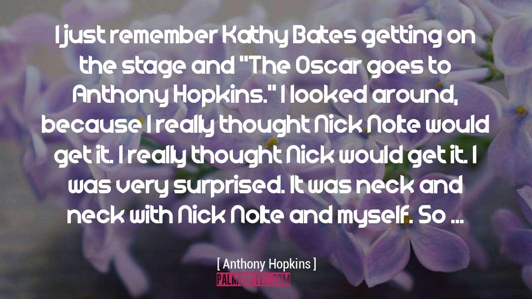 Anthony Hopkins Quotes: I just remember Kathy Bates