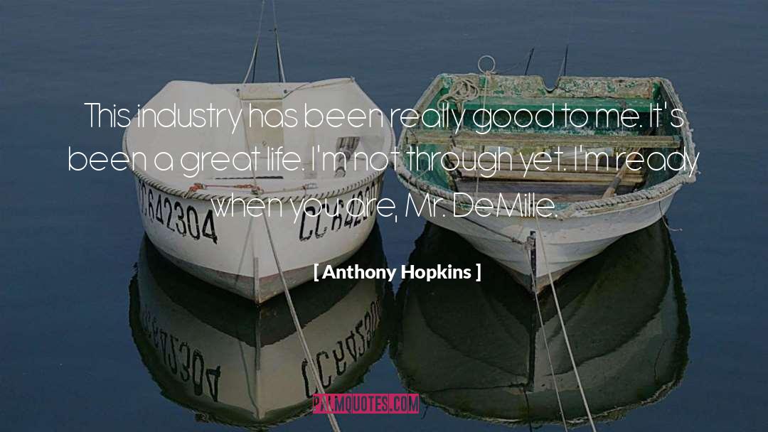 Anthony Hopkins Quotes: This industry has been really