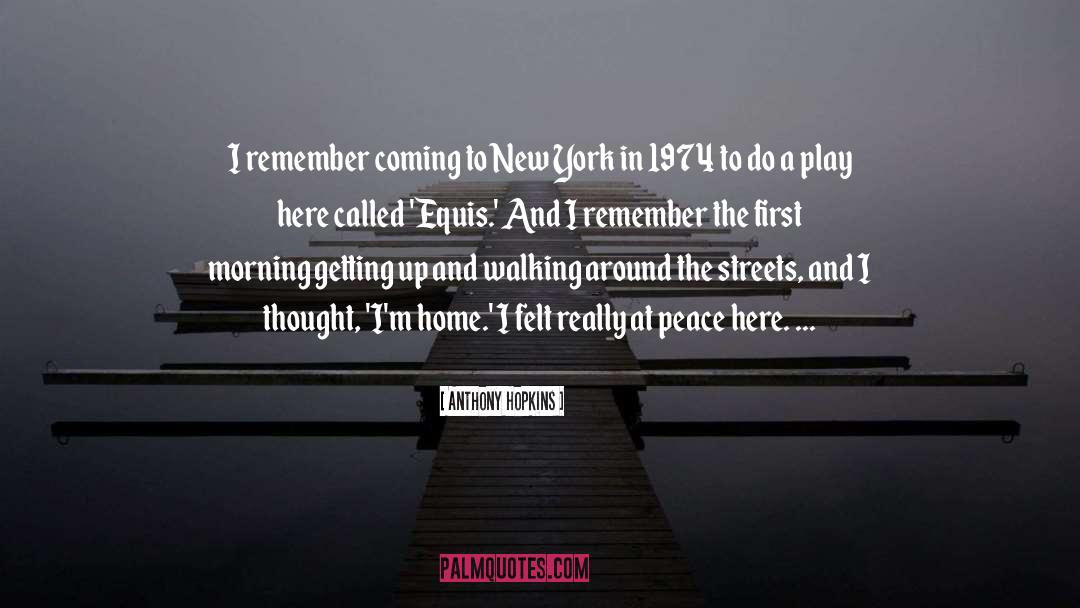 Anthony Hopkins Quotes: I remember coming to New