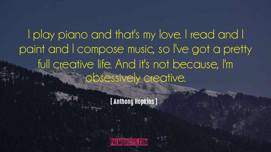 Anthony Hopkins Quotes: I play piano and that's