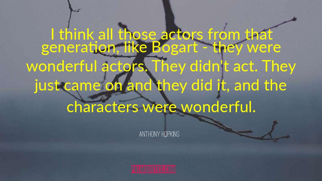 Anthony Hopkins Quotes: I think all those actors