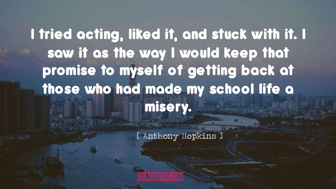 Anthony Hopkins Quotes: I tried acting, liked it,