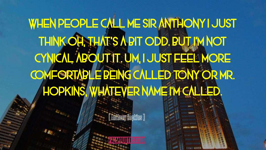 Anthony Hopkins Quotes: When people call me Sir