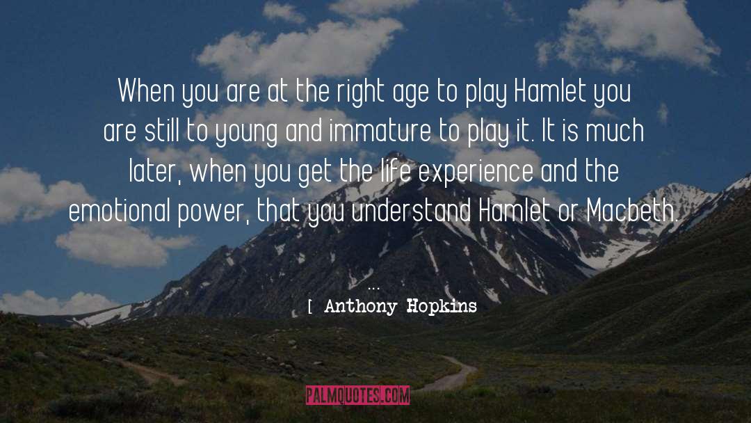 Anthony Hopkins Quotes: When you are at the