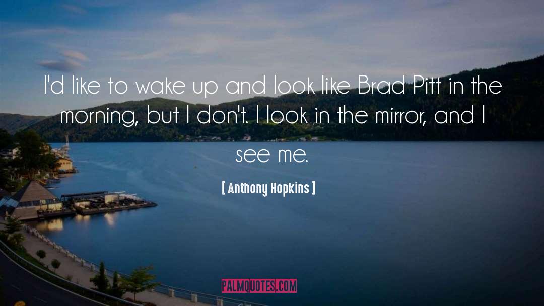 Anthony Hopkins Quotes: I'd like to wake up