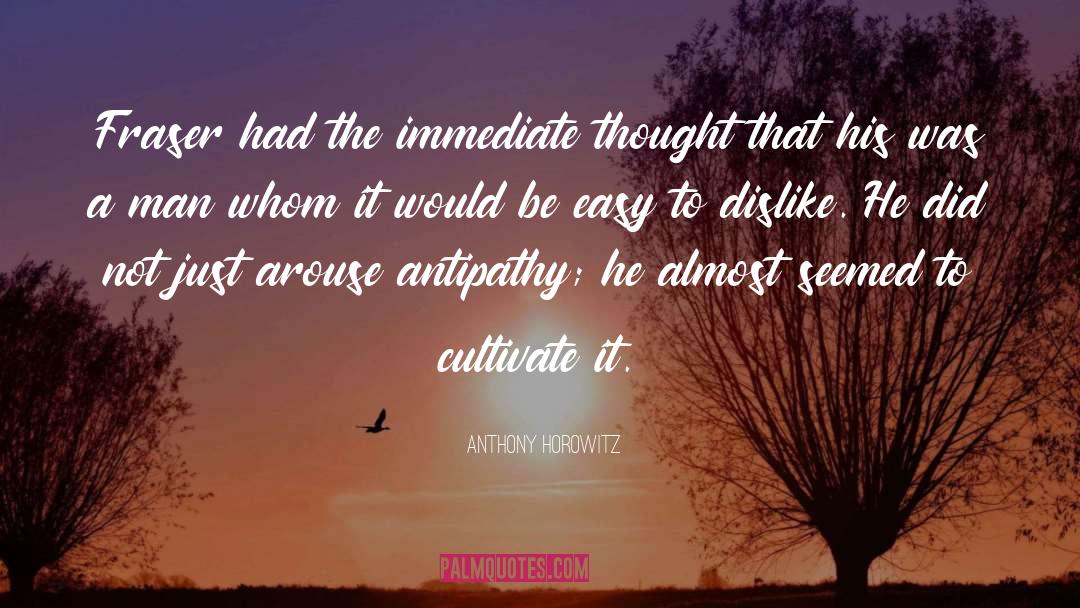 Anthony Horowitz Quotes: Fraser had the immediate thought