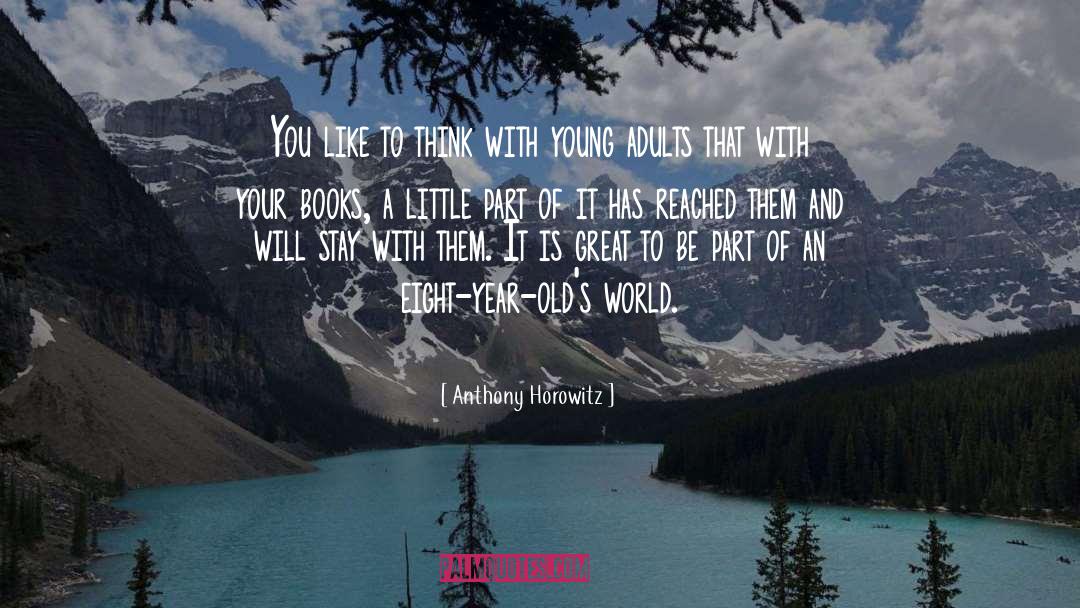 Anthony Horowitz Quotes: You like to think with