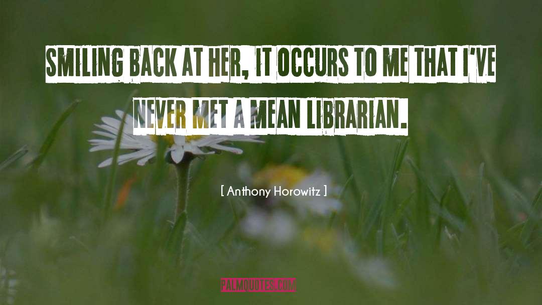 Anthony Horowitz Quotes: Smiling back at her, it
