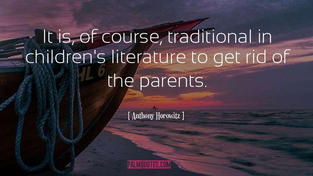 Anthony Horowitz Quotes: It is, of course, traditional