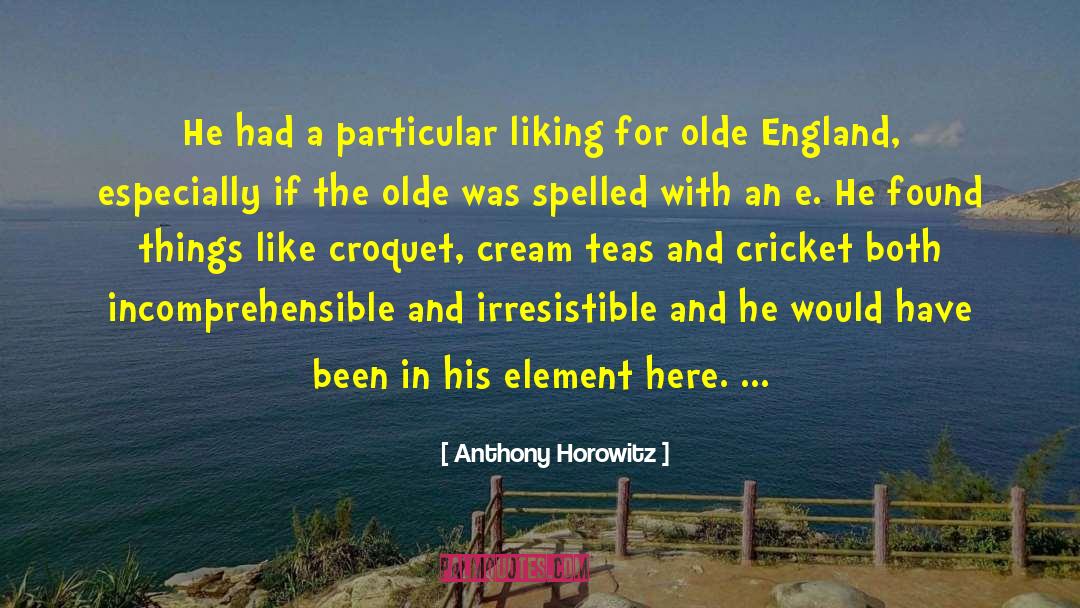 Anthony Horowitz Quotes: He had a particular liking