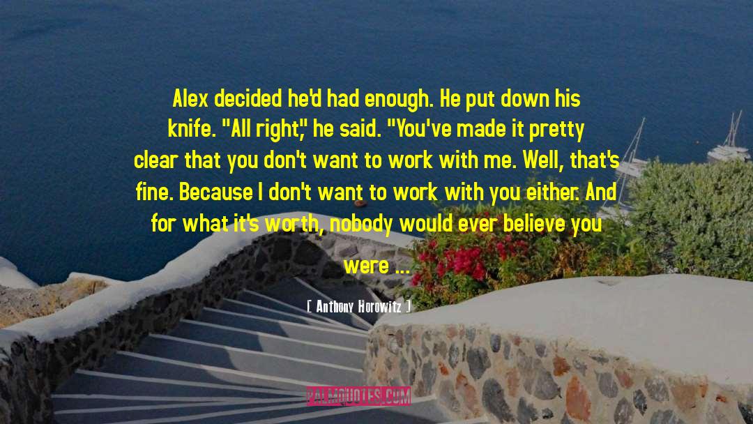 Anthony Horowitz Quotes: Alex decided he'd had enough.