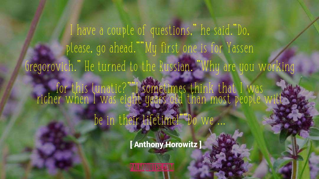 Anthony Horowitz Quotes: I have a couple of
