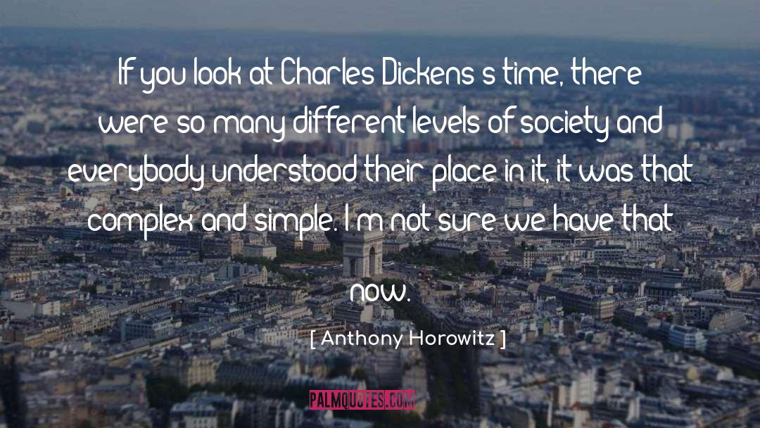 Anthony Horowitz Quotes: If you look at Charles